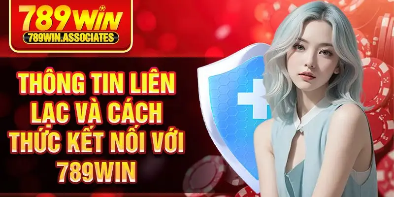 Thông tin liên lạc và cách thức kết nối với 789win