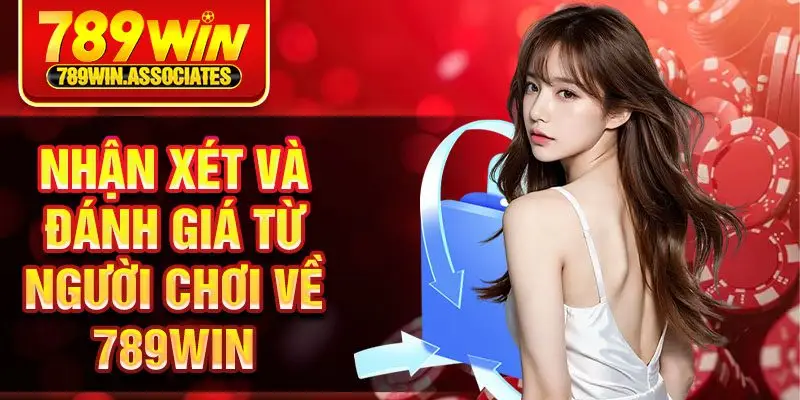 Nhận xét và đánh giá từ người chơi về 789win